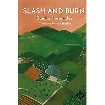 Slash And Burn kirjoittanut Claudia Hernandez Pehmeäkantinen