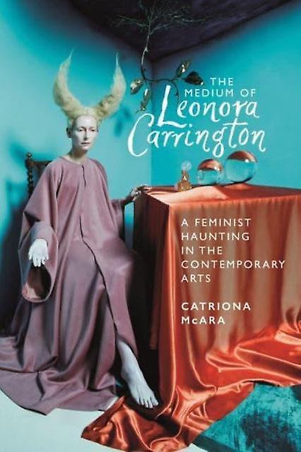 The Medium Of Leonora Carrington by Catriona McAra Paperback Book