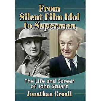 Fra stumfilmidol til Superman: John Stuarts liv og karriere - Jonathan Croall