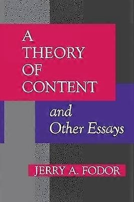 A Theory of Content and Other Essays