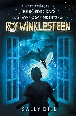The Boring Days and Awesome Nights of Roy Winklesteen