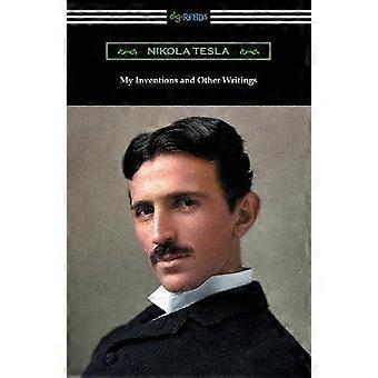 My Inventions and Other Writings