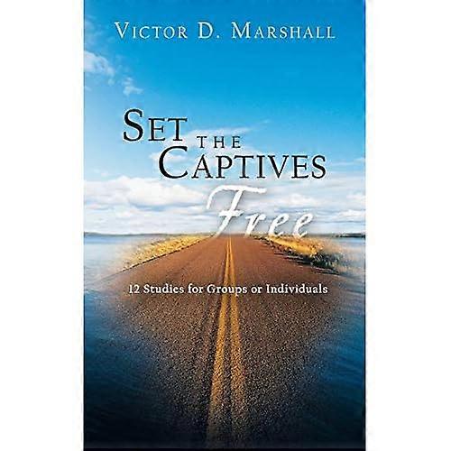Set the Captives Free: 12 Studies for Groups or Individuals
