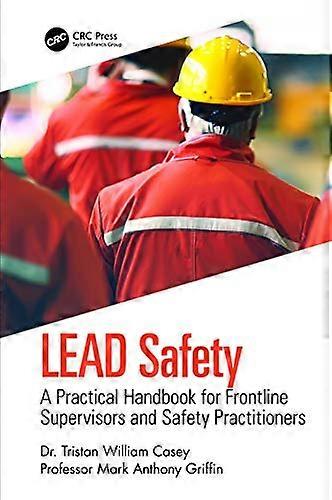 LEAD Safety: A Practical Handbook for Frontline Supervisors and Safety Practitioners