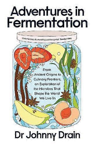 Adventures In Fermentation by Dr Johnny Drain Hardback Book