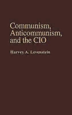 Communism Anticommunism and the CIO
