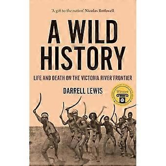 Wilde Geschichte : Leben und Tod an der Grenze zum Victoria River