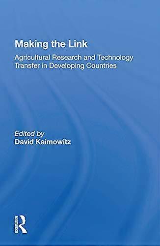 Making the Link: Agricultural Research and Technology Transfer in Developing Countries