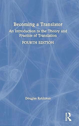 Becoming a Translator: An Introduction to the Theory and Practice of Translation