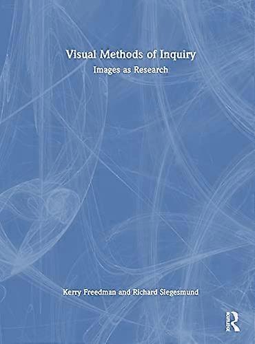 Visual Methods of Inquiry: Images as Research