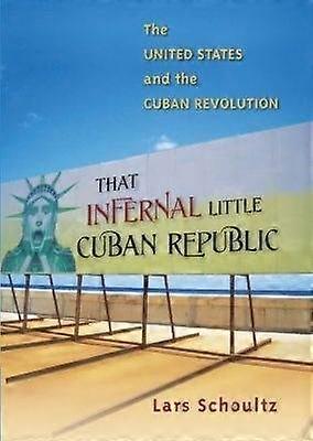 That Infernal Little Cuban Republic