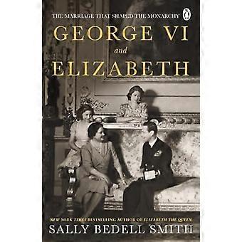 Georg VI. und Elisabeth: Die Ehe, die die Monarchie prägte