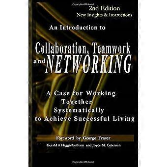 Collaboration, Teamwork, and Networking: A Case for Working Together Systematically to Achieve Successful Living