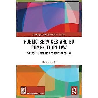Servizi pubblici e diritto della concorrenza dell'Unione europea: l'economia sociale di mercato in azione (Routledge-Giappichelli Studies in Law)