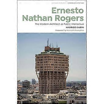 Ernesto Nathan Rogers: Den moderne arkitekten som offentlig intellektuell (Bloomsbury Studies in Modern Architecture)