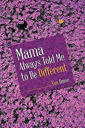 Mama Always Told Me to Be Different