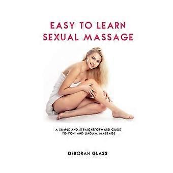Lätt att lära sig sexuell massage: En enkel och okomplicerad guide till Yoni och Lingam Massage