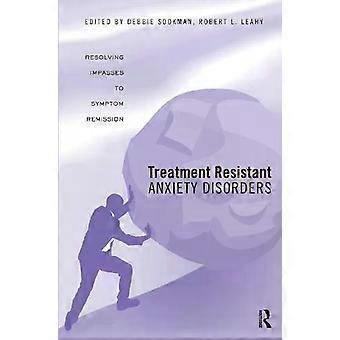 Treatment Resistant Anxiety Disorders Resolving Impasses To Symptom Remission - Taylor & Francis Ltd