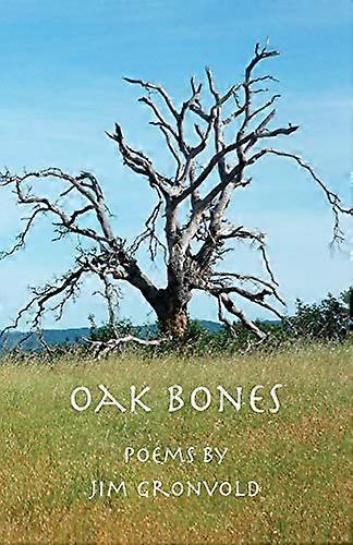 Oak Bones: Digte af Jim Grønvold