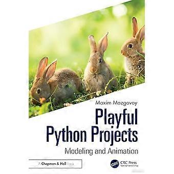 Playful Python Projects Modeling and Animation