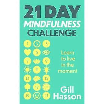 21-daagse mindfulness-uitdaging: leer in het moment te leven.
