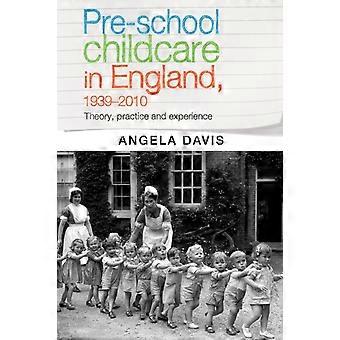 Pre-school Childcare In England 1939-2010 Theory Practice And Experience - Angela Davis - Hardcover - en Book