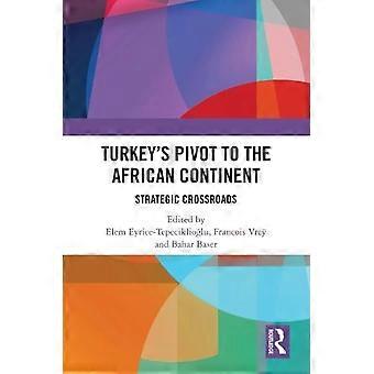 Turkeys Pivot to the African Continent Strategic Crossroads