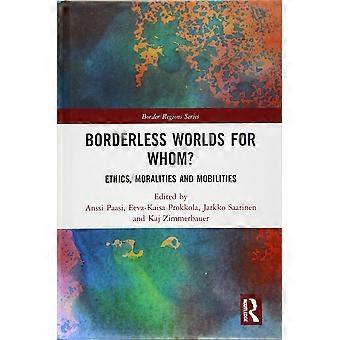Borderless worlds for whom ethics, moralities and mobilities