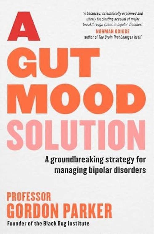 Gut Mood Solution : a Groundbreaking Strategy for Managing Bipolar Disorders