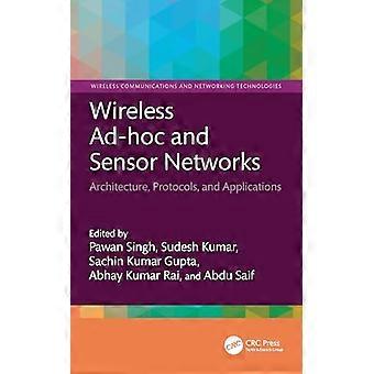 Wireless Ad hoc and Sensor Networks Architecture Protocols and Applications