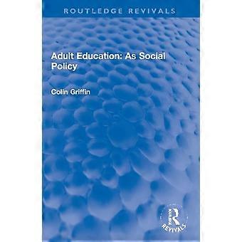 Adult Education As Social Policy - Colin Griffin