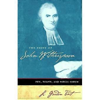 The Piety Of John Witherspoon Pew Pulpit And Public Forum - L. Gordon Tait - Paperback - en Book