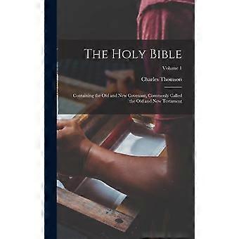 The Holy Bible Containing The Old And New Covenant Commonly Called The Old An - Charles Thomson - Hardcover - en Book