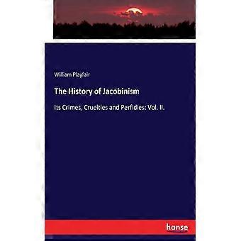 The History Of Jacobinismits Crimes Cruelties And Perfidies Vol. Ii - William Playfair - Paperback - English Book - History