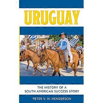 Uruguay The History Of South America's Most Successful Country - Peter V.N. Henderson - Paperback - English Book - History