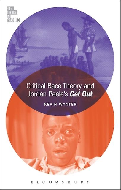 Critical Race Theory And Jordan Peele's Get Out by Wynter, Kevin Pomona College, USA Paperback