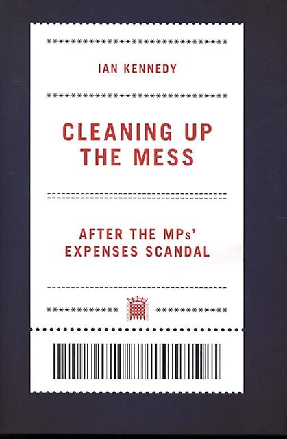 Cleaning Up The Mess by Ian Kennedy Hardback Book