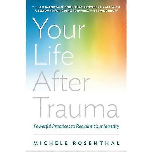 Your Life After Trauma: Powerful Practices to Reclaim Your Identity