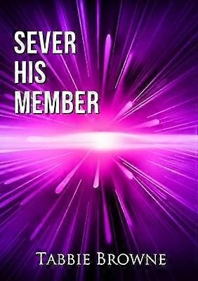 Sever His Member