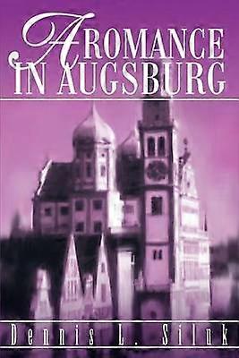 A Romance in Augsburg A Romance Novel