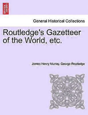 Routledge's Gazetteer of the World etc