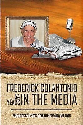 Frederick Colantonio 54 Years in the Media
