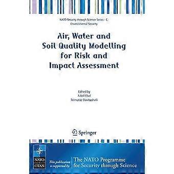 Air Water and Soil Quality Modelling for Risk and Impact Assessment