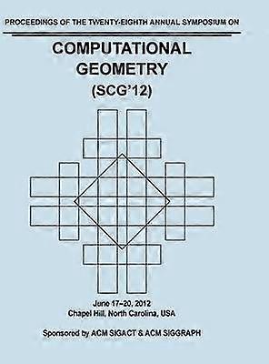 SCG 12 Proceedings of the 28th Annual Symposium on Computational Geometry