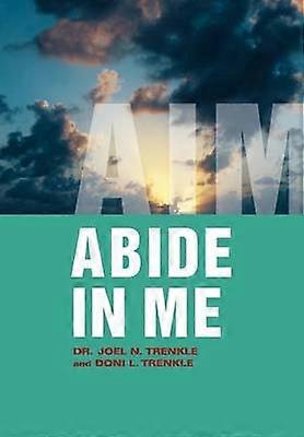 Abide in Me Aim