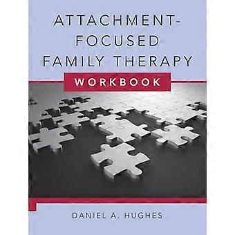 Attachment Focused Family Therapy Workbook