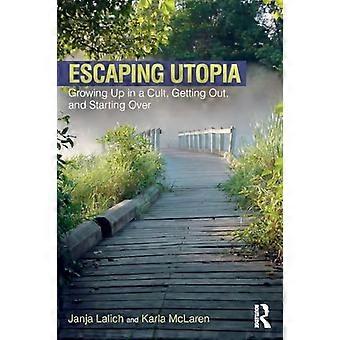 Escaping Utopia Growing Up in a Cult Getting Out and Starting Over