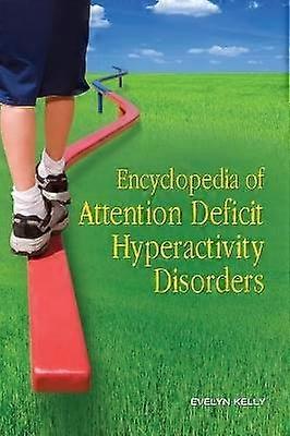 Encyclopedia of Attention Deficit Hyperactivity Disorders