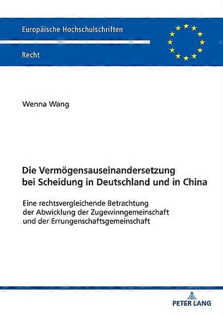 Die Vermoegensauseinandersetzung Bei Scheidung In Deutschland Und In China by Wenna Wang Paperback