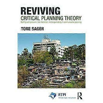 Reviving Critical Planning Theory Dealing With Pressure Neo-liberalism And - Tore ivin Sager
